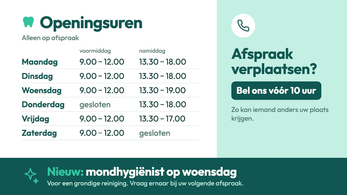Scherm met de openingsuren van maandag tot zaterdag, alleen op afspraak, de vraag om een afspraak vóór 10 uur te verplaatsen en het nieuws over een mondhygiënist op woensdag